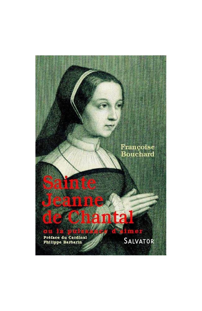 Sainte Jeanne de Chantal ou la force d´aimer Salvator