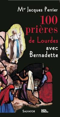 100 prières de Lourdes avec...