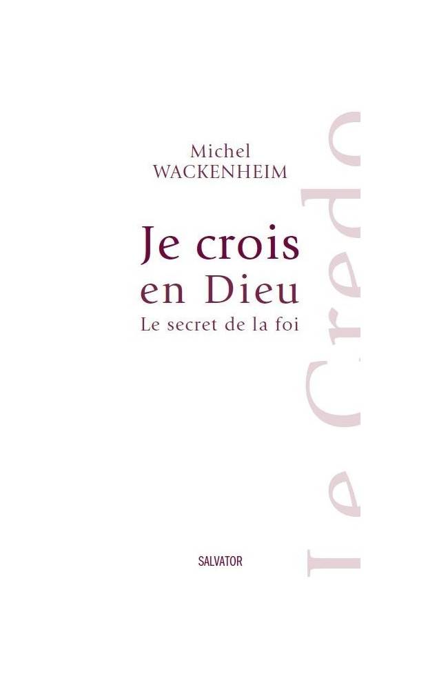 Je crois en Dieu, le secret de la foi Salvator