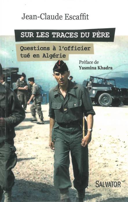 Sur Les Traces Du Pere Questions A L Officier Tue En Algerie Salvator Sur Les Traces Du Pere Questions A L Officier Tue En Algerie Salvator