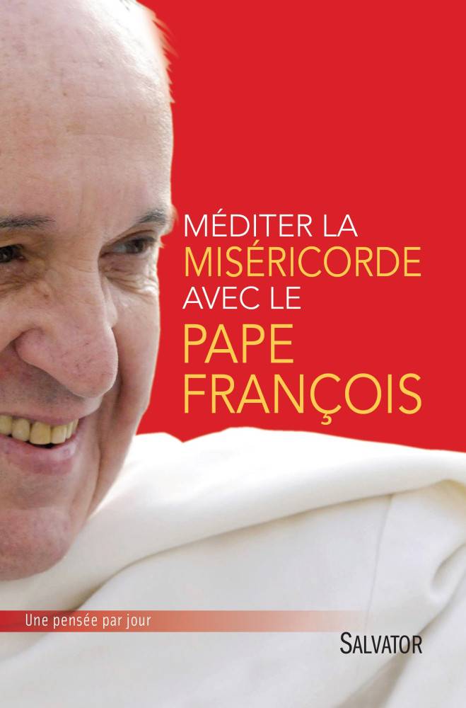 Mediter La Misericorde Avec Le Pape Francois Salvator