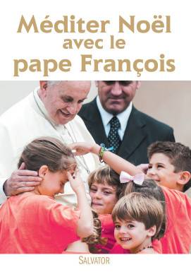 Méditer Noël avec le pape...