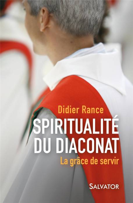 Spiritualite Du Diaconat La Grace De Servir Salvator