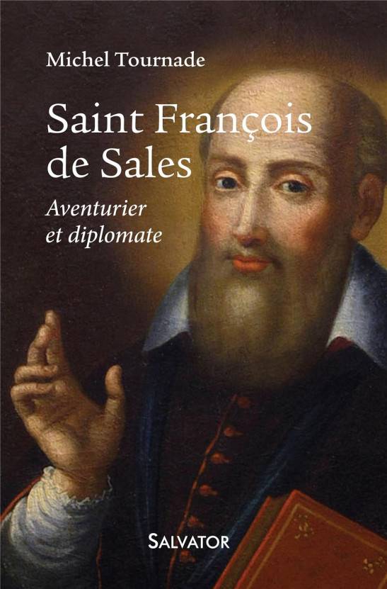 Saint François de Sales, aventurier et diplomate
