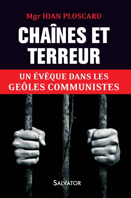 Chaines Et Terreur Un Eveque Dans Les Geoles Communistes Salvator
