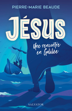 Jésus une rencontre en Galilée