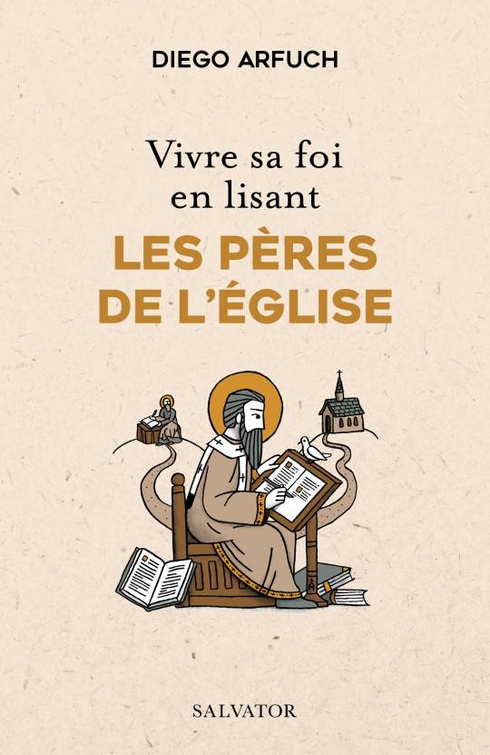 Vivre sa foi en lisant les Pères de l’Église