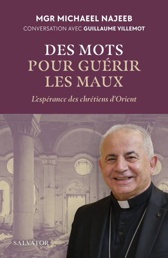 Des mots pour guérir les maux. L'espérance des chrétiens d'Orient